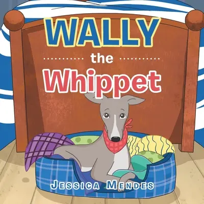 Whippet Wally - Wally the Whippet