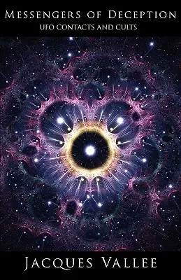 Poslové klamu: Kontakty s UFO a kulty - Messengers of Deception: UFO Contacts and Cults