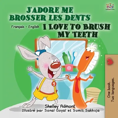 Rád si čistím zuby (francouzsko-anglická dvojjazyčná kniha pro děti) - I Love to Brush My Teeth (French English Bilingual Book for Kids)
