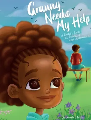 Babička potřebuje mou pomoc: Dětský pohled na demenci a Alzheimerovu chorobu - Granny Needs My Help: A Child's Look at Dementia and Alzheimer's
