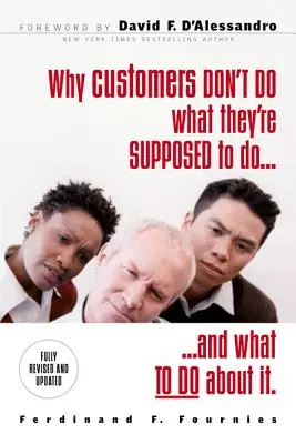 Proč zákazníci nedělají to, co mají, a co s tím dělat - Why Customers Don't Do What They're Supposed to and What to Do about It