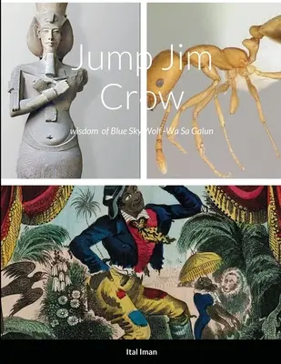 Skok Jima Crowa: moudrost vraného národa Blue Sky Wolf - Jump Jim Crow: wisdom of Crow Nation of Blue Sky Wolf