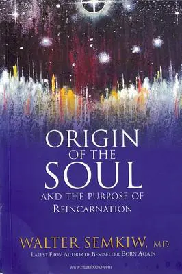 Původ duše a účel reinkarnace: S minulými životy Ježíše - Origin of the Soul and the Purpose of Reincarnation: With Past Lives of Jesus