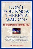 Nevíte, že je válka?: Americká domácí fronta, 1941-1945 - Don't You Know There's a War On?: The American Home Front, 1941-1945