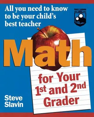 Matematika pro prvňáky a druháky: Vše, co potřebujete vědět, abyste se stali nejlepším učitelem svého dítěte - Math for Your First- And Second-Grader: All You Need to Know to Be Your Child's Best Teacher