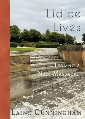 Lidice žijí: Liceje: Léčení nacistického masakru - Lidice Lives: Healing a Nazi Massacre
