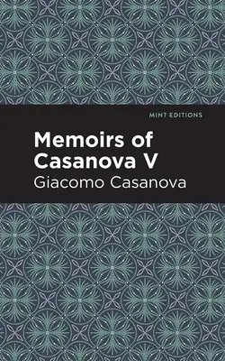 Casanovovy paměti svazek V - Memoirs of Casanova Volume V