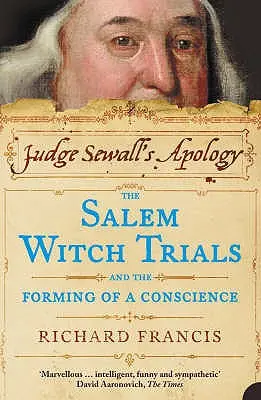 Omluva soudce Sewalla: Salemské čarodějnické procesy a utváření svědomí - Judge Sewall's Apology: The Salem Witch Trials and the Forming of a Conscience