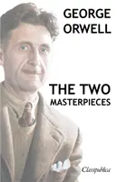 George Orwell - Dvě mistrovská díla: Farma zvířat - 1984 - George Orwell - The Two Masterpieces: Animal Farm - 1984