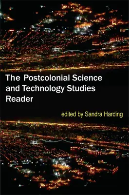 The Postcolonial Science and Technology Studies Reader (Čítanka postkoloniálních vědeckých a technologických studií) - The Postcolonial Science and Technology Studies Reader