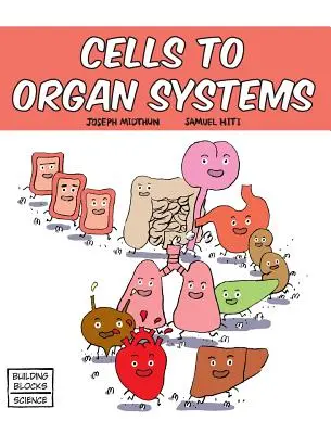 Buňky k orgánovým systémům - Cells to Organ Systems