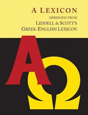 Liddellův a Scottův řecko-anglický lexikon, zkrácený [Oxford Little Liddell with Enlarged Type for Easier Reading]. - Liddell and Scott's Greek-English Lexicon, Abridged [Oxford Little Liddell with Enlarged Type for Easier Reading]