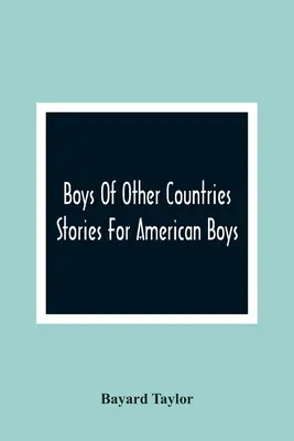 Chlapci z jiných zemí; příběhy pro americké chlapce - Boys Of Other Countries; Stories For American Boys