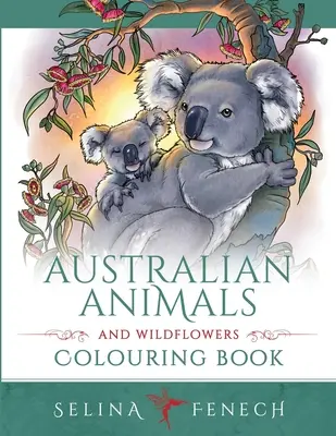 Australská zvířata a divoké květiny - omalovánky - Australian Animals and Wildflowers Colouring Book