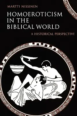 Homoerotika v biblickém světě: Historická perspektiva - Homoeroticism in the Biblical World: A Historical Perspective