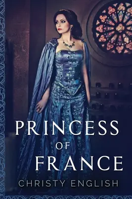 Francouzská princezna: Vydání ve velkém nákladu - Princess Of France: Large Print Edition