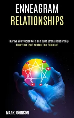 Enneagramové vztahy: Poznejte svůj typ! Probuďte svůj potenciál! (Zlepšete své sociální dovednosti a budujte pevné vztahy) - Enneagram Relationships: Know Your Type! Awaken Your Potential! (Improve Your Social Skills and Build Strong Relationship)