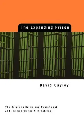 Rozšiřující se vězení: Krize kriminality a trestání a hledání alternativ - Expanding Prison: The Crisis in Crime and Punishment and the Search for Alternatives