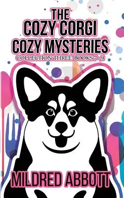 The Cozy Corgi Cozy Mysteries - Collection Three: Knihy 7-9 - The Cozy Corgi Cozy Mysteries - Collection Three: Books 7-9
