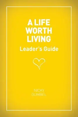 Příručka pro vedoucí pracovníky - vydání pro nás (A Life Worth Living Leaders' Guide - Us Edition) - A Life Worth Living Leaders' Guide - Us Edition