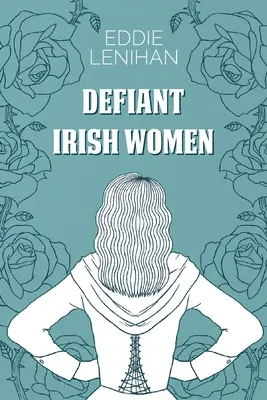 Vzdorovité irské ženy - Defiant Irish Women