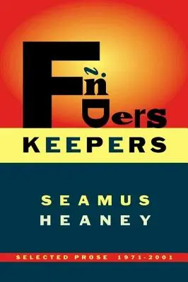 Finders Keepers: Vybraná próza 1971-2001 - Finders Keepers: Selected Prose 1971-2001