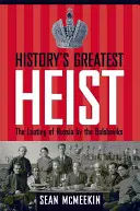 Největší loupež v dějinách: Bolševici rabují Rusko - History's Greatest Heist: The Looting of Russia by the Bolsheviks