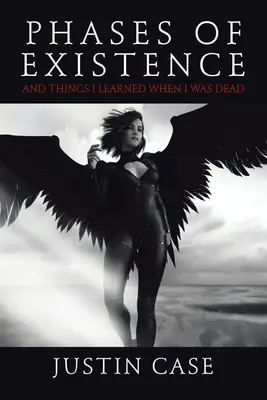 Fáze existence a věci, které jsem se naučil, když jsem byl mrtvý - Phases of Existence and Things I Learned When I Was Dead