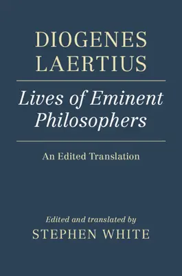Diogenes Laertius: Životy významných filosofů: Překlad - Diogenes Laertius: Lives of Eminent Philosophers: An Edited Translation