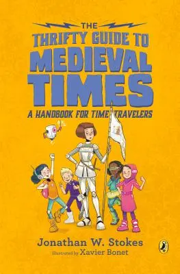 Úsporný průvodce středověkem: Příručka pro cestovatele v čase - The Thrifty Guide to Medieval Times: A Handbook for Time Travelers