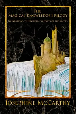 Trilogie Magické vědění: Základy: Zasvěcenec: Kontakty adeptů - The Magical Knowledge Trilogy: Foundations: the Initiate: Contacts of the Adepts