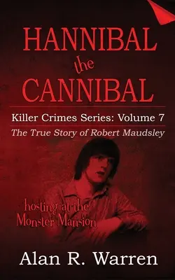 Hannibal kanibal; Pravdivý příběh Roberta Maudsleyho - Hannibal the Cannibal; The True Story of Robert Maudsley
