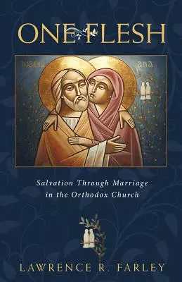 Jedno tělo: Spása skrze manželství v pravoslavné církvi - One Flesh: Salvation Through Marriage in the Orthodox Church