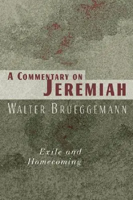 Komentář k Jeremiášovi: Vyhnanství a návrat domů - Commentary on Jeremiah: Exile and Homecoming