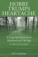 Koníček přebíjí bolest srdce: Dlouhá a těžká cesta k mužství a stáří - Hobby Trumps Heartache: A Long Hard Journey to Manhood and Old Age