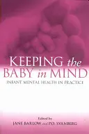 Mít dítě na paměti: Duševní zdraví kojenců v praxi - Keeping the Baby in Mind: Infant Mental Health in Practice