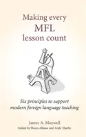 Aby se každá hodina Mfl počítala: Šest zásad pro podporu výuky moderních cizích jazyků. - Making Every Mfl Lesson Count: Six Principles to Support Modern Foreign Language Teaching