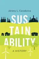 Udržitelnost: Dějiny udržitelného rozvoje - Sustainability: A History