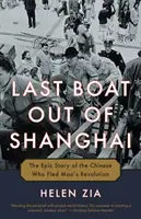 Poslední loď ze Šanghaje: Epický příběh Číňanů, kteří uprchli před Maovou revolucí - Last Boat Out of Shanghai: The Epic Story of the Chinese Who Fled Mao's Revolution