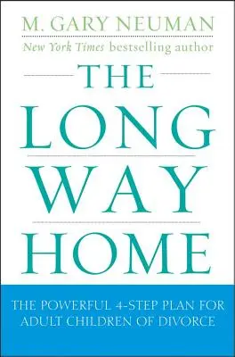 Dlouhá cesta domů: Účinný čtyřkrokový plán pro dospělé děti po rozvodu - The Long Way Home: The Powerful 4-Step Plan for Adult Children of Divorce