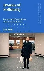 Ironie solidarity: Pojištění a financializace příbuzenství v Jižní Africe - Ironies of Solidarity: Insurance and Financialization of Kinship in South Africa