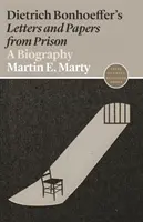 Dopisy a spisy Dietricha Bonhoeffera z vězení: Životopis - Dietrich Bonhoeffer's Letters and Papers from Prison: A Biography