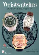 Náramkové hodinky: Příručka a cenový průvodce - Wristwatches: A Handbook and Price Guide