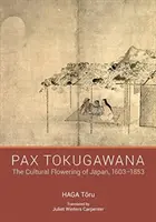 Pax Tokugawana - Kulturní rozkvět Japonska v letech 1603-1853 - Pax Tokugawana - The Cultural Flowering of Japan, 1603-1853