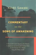 Komentář k Písni o probuzení: Komentář japonského zenového mistra dvacátého století k básni čínského mistra čch'anu Yunga ze sedmého století. - Commentary on the Song of Awakening: A Twentieth Century Japanese Zen Master's Commentary on the Seventh Century Poem by the Chinese Ch'an Master Yung