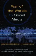 Od Války světů k sociálním médiím: Zprostředkovaná komunikace v době krize - War of the Worlds to Social Media: Mediated Communication in Times of Crisis