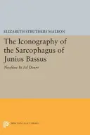 Ikonografie sarkofágu Junia Bassa: Neofitus Iit Ad Deum - The Iconography of the Sarcophagus of Junius Bassus: Neofitus Iit Ad Deum