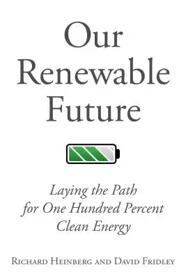 Naše obnovitelná budoucnost: Budoucnost obnovitelných zdrojů energie - Jak připravit cestu pro stoprocentně čistou energii - Our Renewable Future: Laying the Path for One Hundred Percent Clean Energy