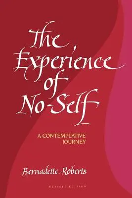 Zkušenost ne-já: Kontemplativní cesta, revidované vydání (The Experience of No-Self: A Contemplative Journey, Revised Edition) - The Experience of No-Self: A Contemplative Journey, Revised Edition (Revised)