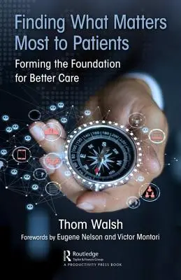 Hledání toho, co je pro pacienty nejdůležitější: Tvorba základů pro lepší péči - Finding What Matters Most to Patients: Forming the Foundation for Better Care
